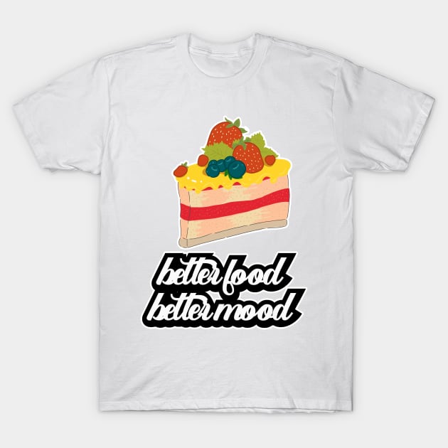 Better Food Better Mood T-Shirt by nextneveldesign